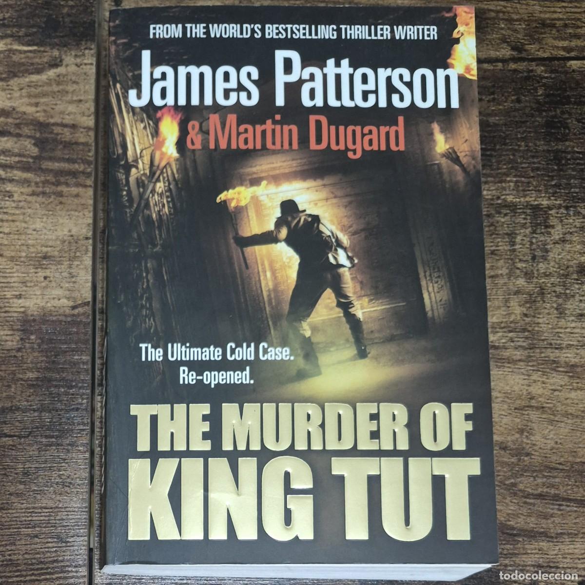 Libros de segunda mano: THE MURDER OF KING TUT - JAMES PATTERSON & MARTIN DUGARD (ENGLISH, EN INGL&Eacute;S)