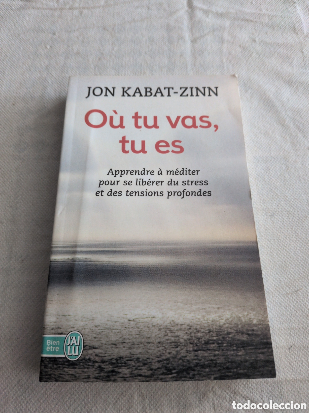 Libri di seconda mano: &rdquo;O&ugrave; tu vas, tu es&rdquo; de Jon Kabat-Zinn, publicado por la editorial J'ai lu.