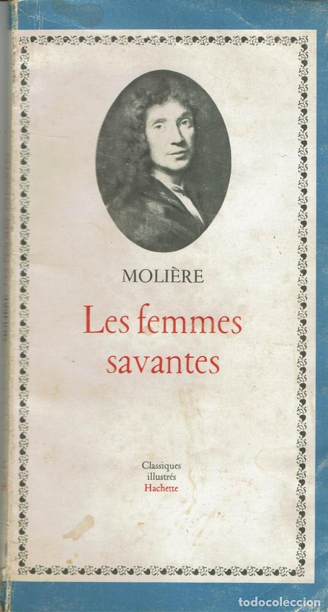 Libros de segunda mano: Les femmes savantes / Moli&egrave;re / Classiques illustr&eacute;s Hachette