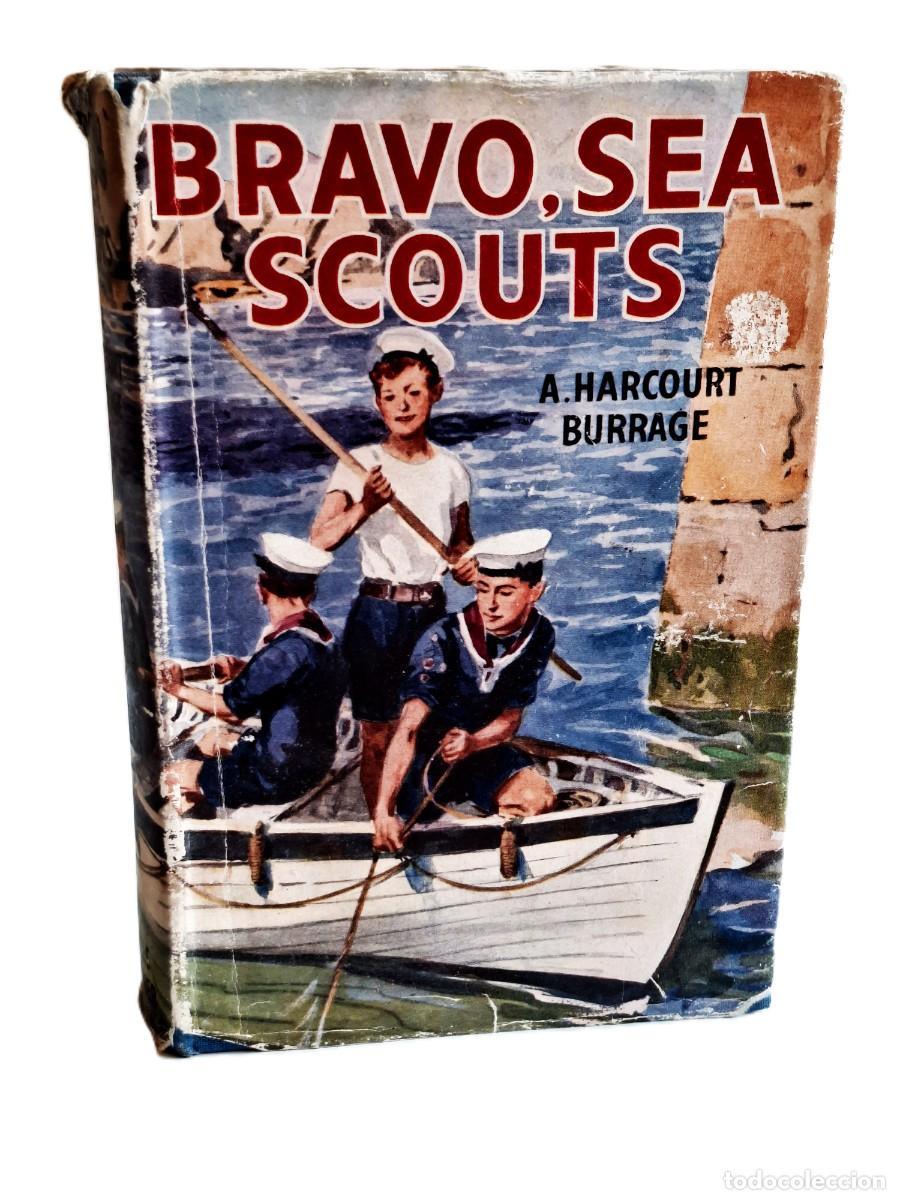Second hand books: LIBRO ANTIGUO - BRAVO,SEA SCOUTS! A.H. BURRAGE 1952