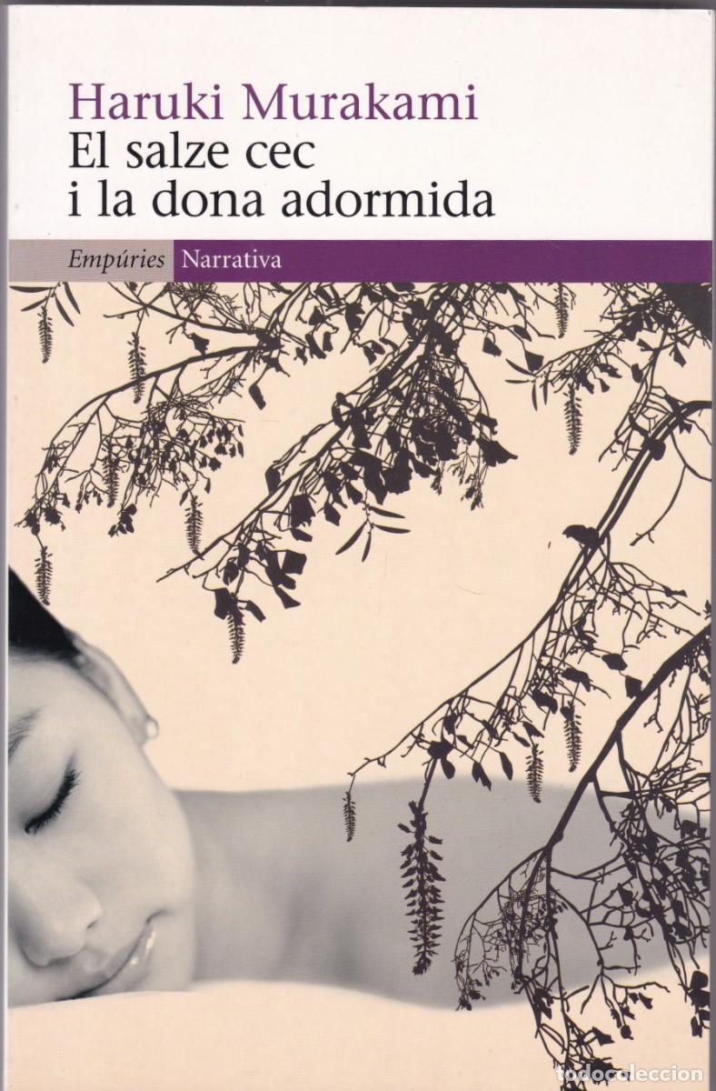 Libros de segunda mano: HARUKI MURAKAMI - EL SALCE SEC I LA DONA ADORMIDA - ESP&Uacute;RIES EDITORIAL 2008-1&ordf; EDICI&Oacute;
