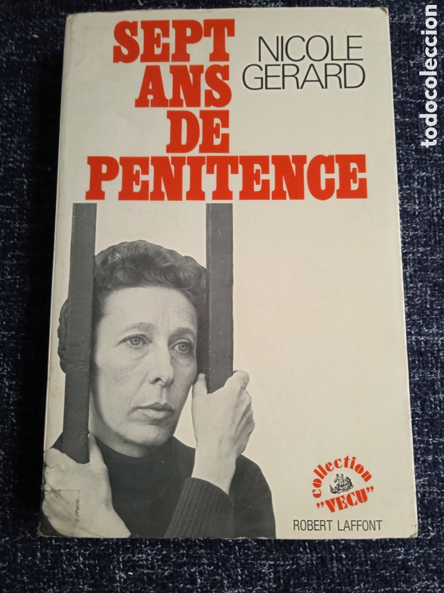 Libros de segunda mano: SEPT ANS DE PENITENCE / GERARD NICOLE -ED. ROBERT LAFFONT, 1972 - EN FRANCES