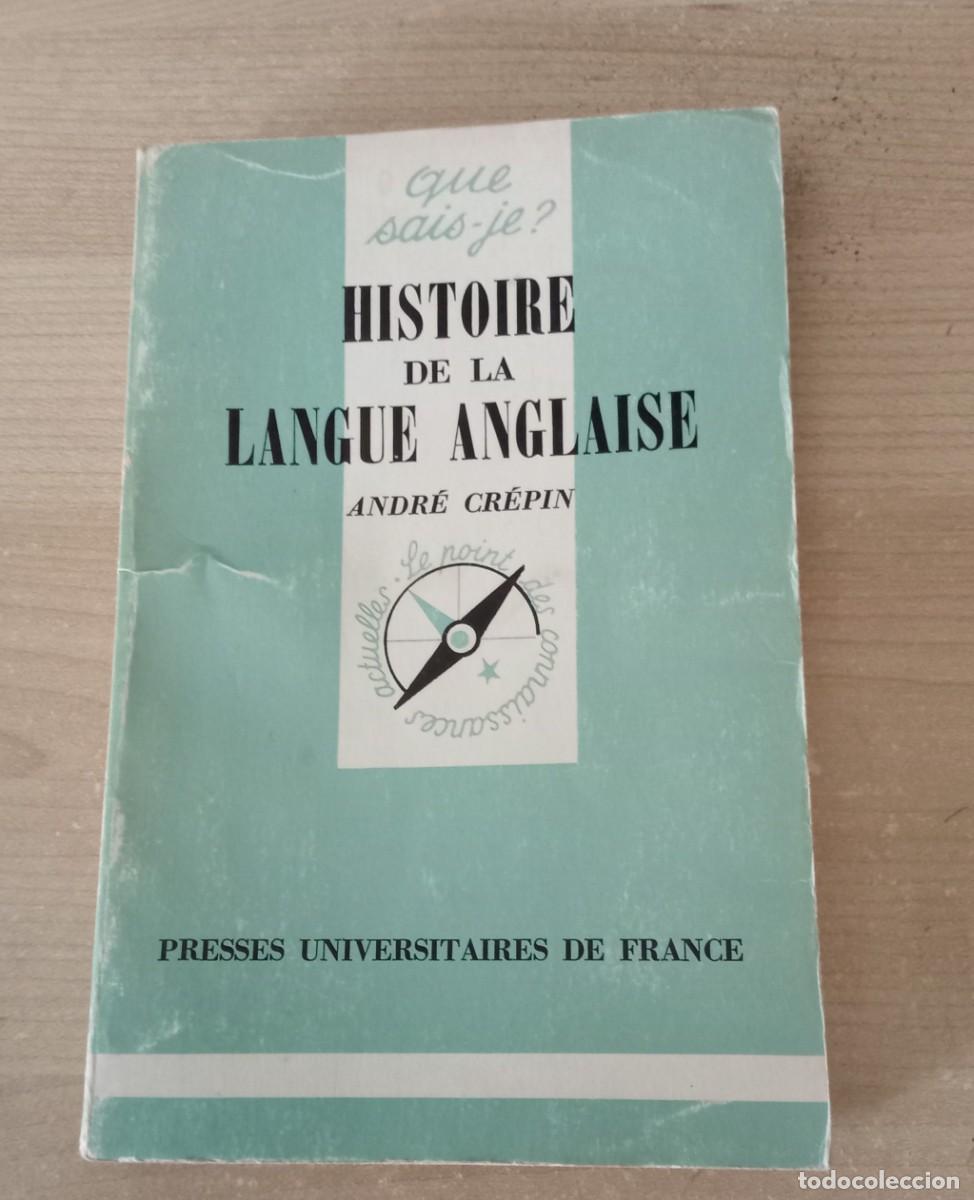 Libros de segunda mano: HISTOIRE DE LA LANGUE ANGLAISE. Andre Crepin. Presses universitaires de France. 1982