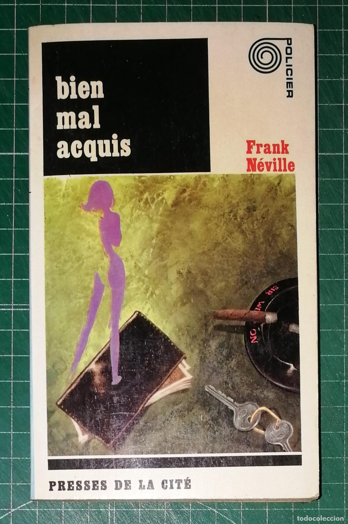 Libros de segunda mano: BIEN MAL ACQUIS (Policier ; 25) / Frank N&eacute;ville. - Presses de la Cit&eacute;, 1967. - EN FRANC&Eacute;S