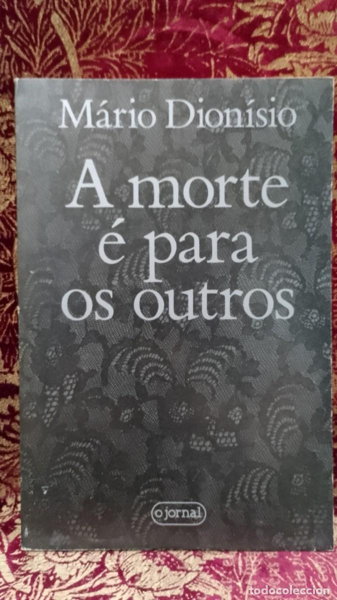 Libros de segunda mano: A Morte &eacute; para os outros - M&aacute;rio Dion&iacute;sio 1&ordf; Edi&ccedil;&atilde;o