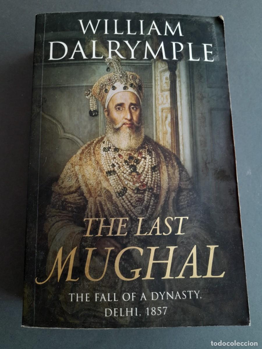 Libros de segunda mano: The last mughal, the fall of a dynasty, dehli 1857, William dalrymple, 2006