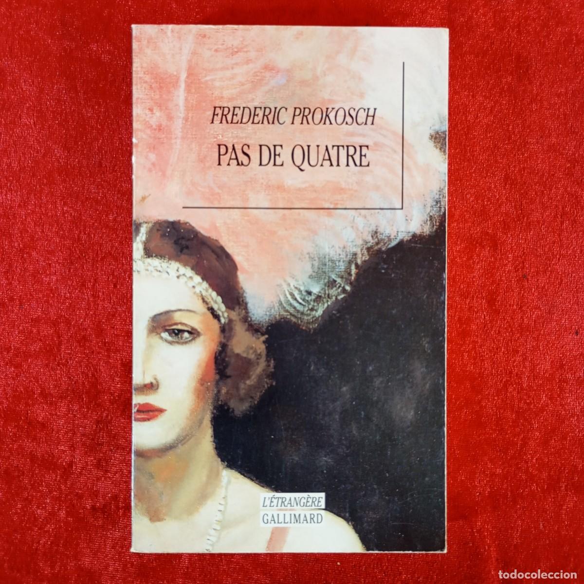 Libros de segunda mano: PAS DE QUATRE - FREDERIC PROKOSCH - L&Eacute;TRANG&Egrave;RE GALLIMARD / 902