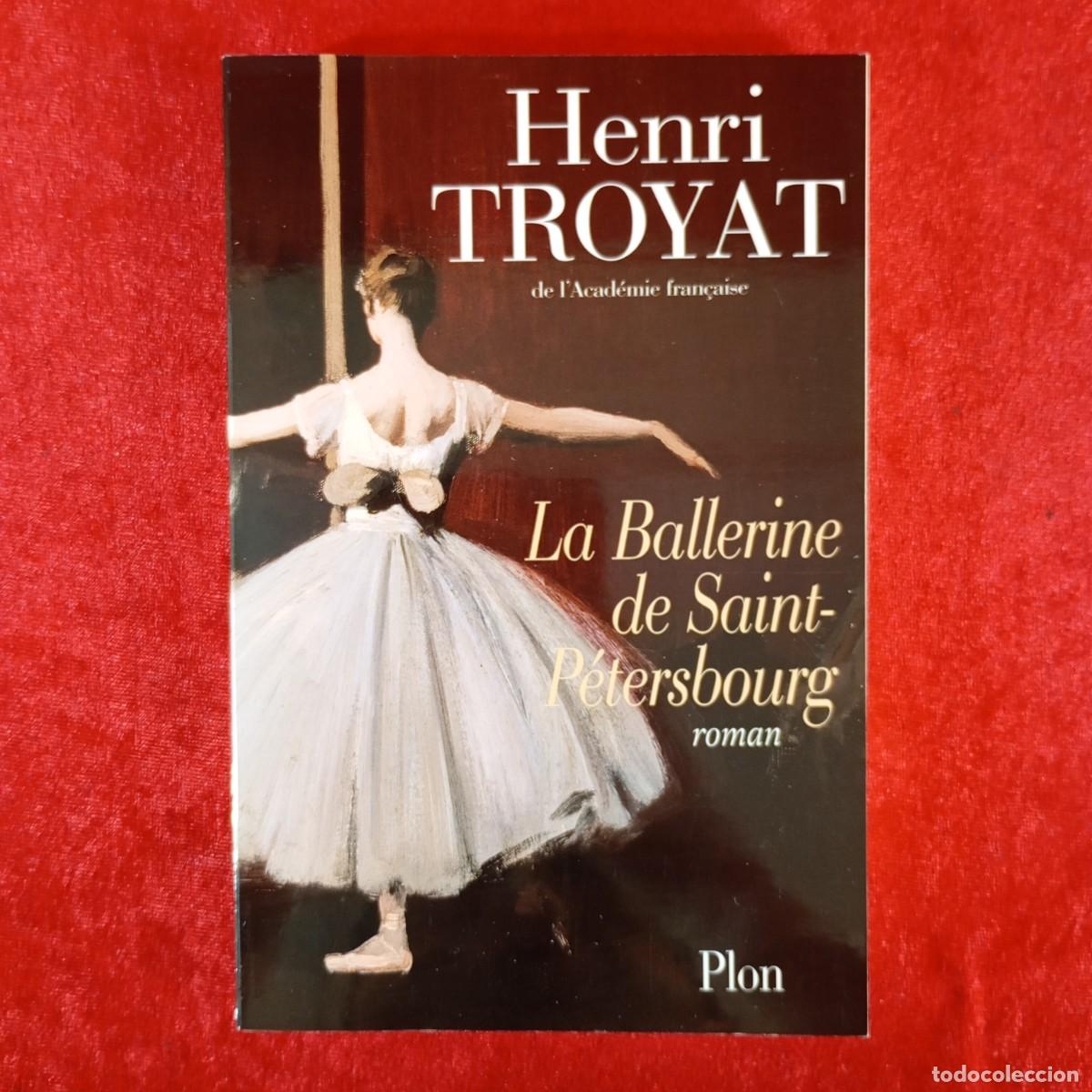 Libros de segunda mano: HENRI TROYAT - LA BALLERINE DE SAINT-P&Eacute;TERSBOURG - ROMAN - PLON - DE L'ACAD&Eacute;MIE FRAN&Ccedil;AISE / 903