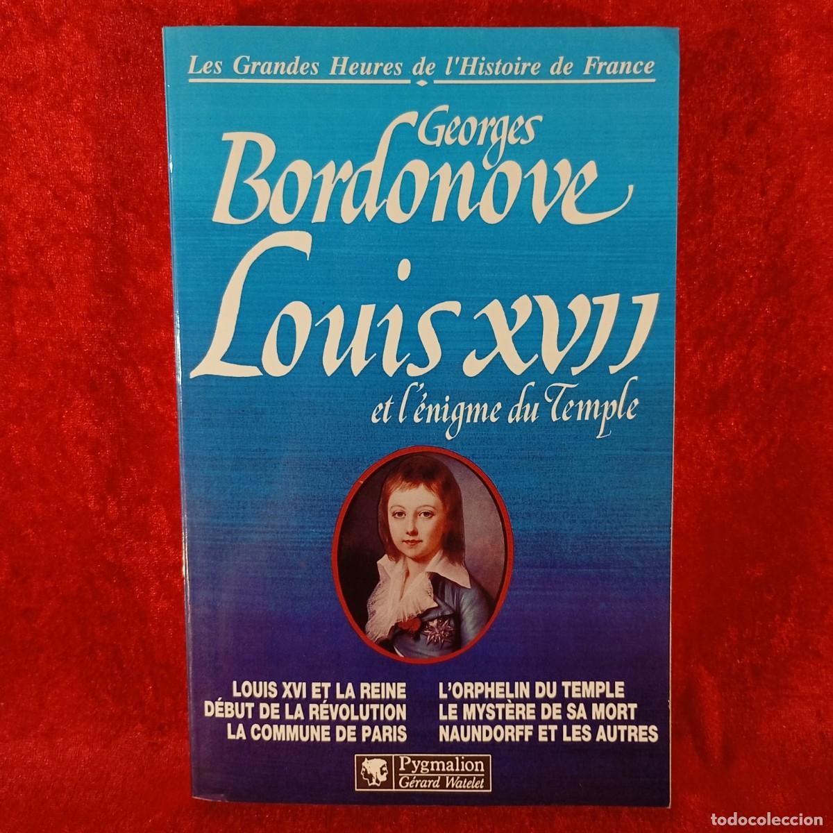 Libros de segunda mano: GEORGES BORDONOVE - LOUIS XVII ET L'&Eacute;NIGME DU TEMPLE - LES GRANDES HEURES DE L'HISTOIRE FRANCE / 960