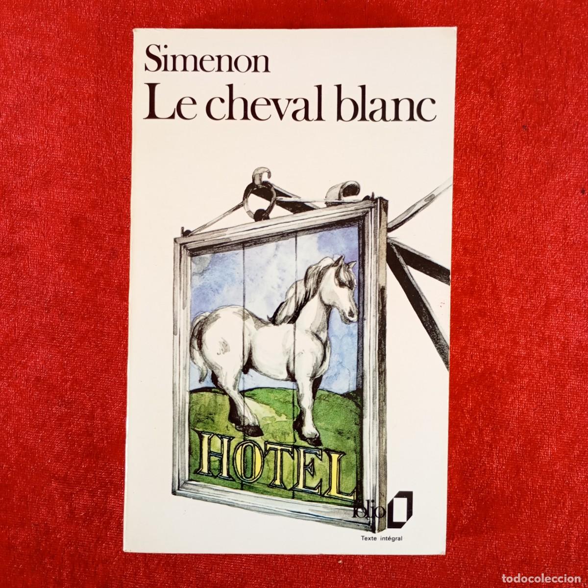Libros de segunda mano: SIMENON - LE CHEVAL BLANC - HOTEL - FOLIO - TEXTE INT&Eacute;GRAL / 967