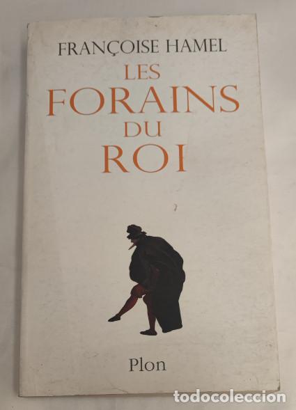 Libros de segunda mano: LES FORAINS DU ROI, FRAN&Ccedil;OISE HAMEL, ROMAN, PLON 2010, LIVRE, LIBRO FRANCES
