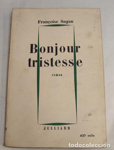 Libros de segunda mano: BONJOUR TRISTESSE, FRAN&Ccedil;OISE SAGAN, ROMAN, JULLIARD 1955, LIVRE, LIBRO EN FRANCES