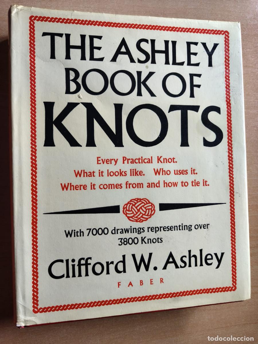 Libros de segunda mano: THE ASHLEY BOOK OF KNOTS - Clifford W. Ashley - Faber and Faber, 1979