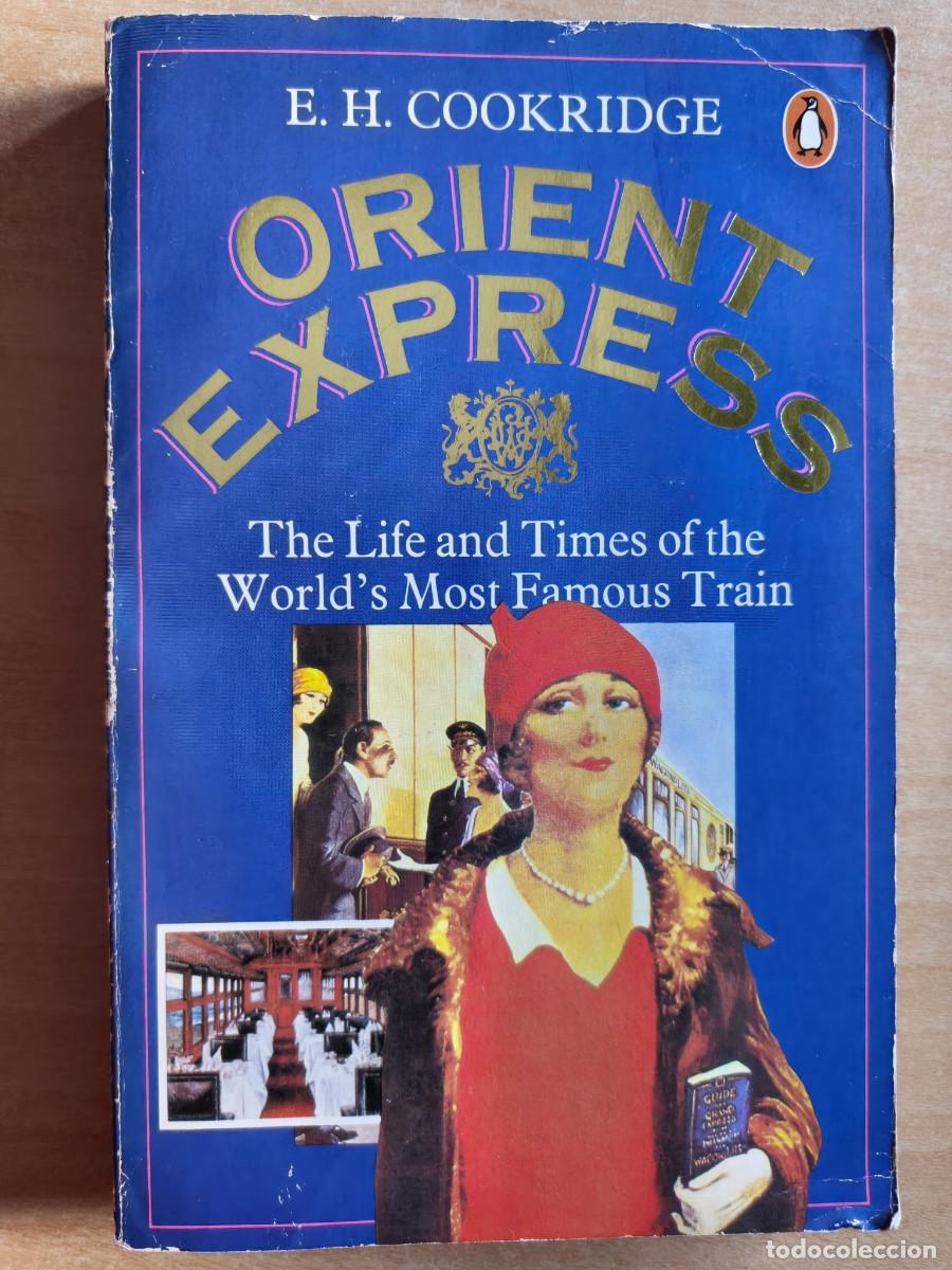 Libros de segunda mano: ORIENT EXPRESS - E. H. Cookridge The Life and Times of the World's most Famous Train Penguin, 1983