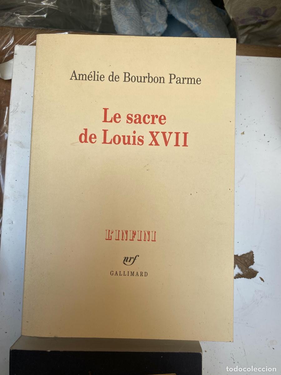 Libros de segunda mano: LE SACRE DE LOUIS XVII, AMELIE DE BOURBON PARME, EDT. GALLIMARD