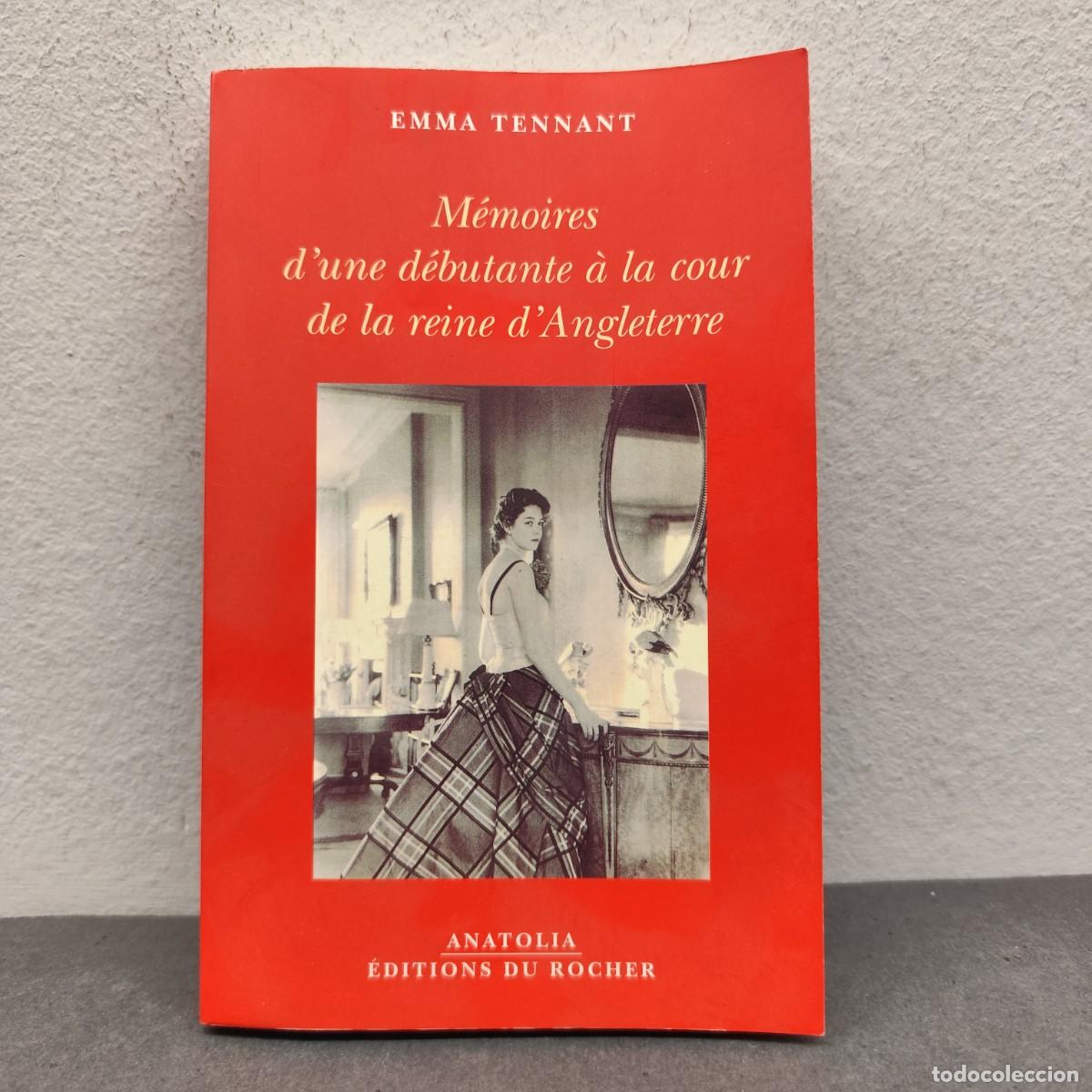 Libros de segunda mano: M&Eacute;MOIRES D'UNE D&Eacute;BUTANTE &Agrave; LA COUR DE LA REINE D'ANGLETERRE - EMMA TENNANT - ED. DU ROCHER / 1346