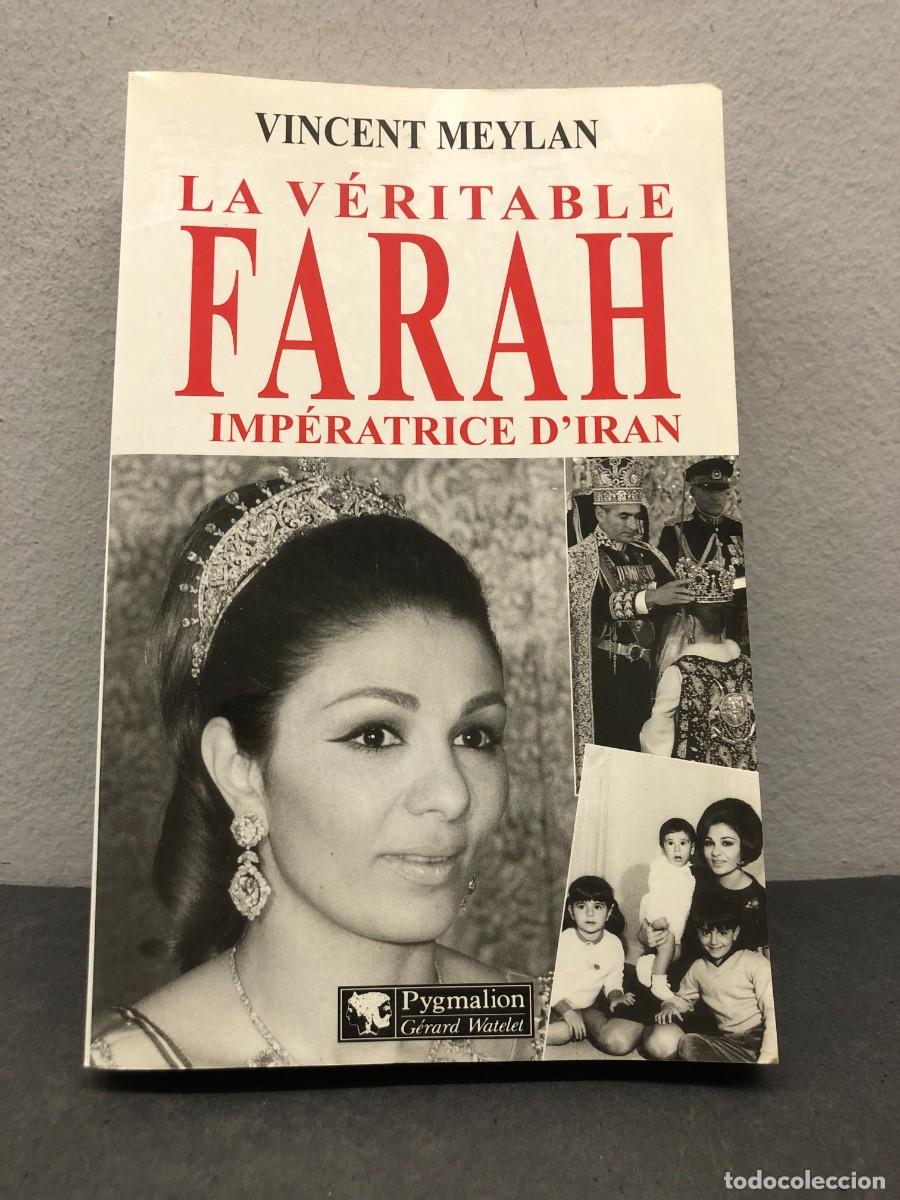 Libros de segunda mano: LA V&Eacute;RITABLE FARAH IMP&Eacute;RATRICE D'IRAN - VINCENT MEYLAN - PYGMALION G&Eacute;RARD WATELET - 2000 / 1356
