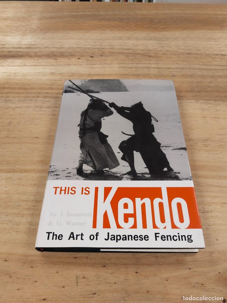 Libros de segunda mano: This Is Kendo, The Art of Japanese Fencing - J. Sasamori / G. Warner