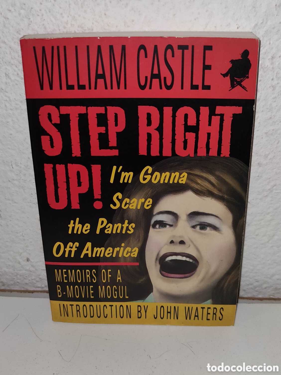 Libros de segunda mano: Libro - STEP RIGHT UP!: I'M GONNA SCARE THE PANTS OFF AMERICA By William Castle & John - Importacion