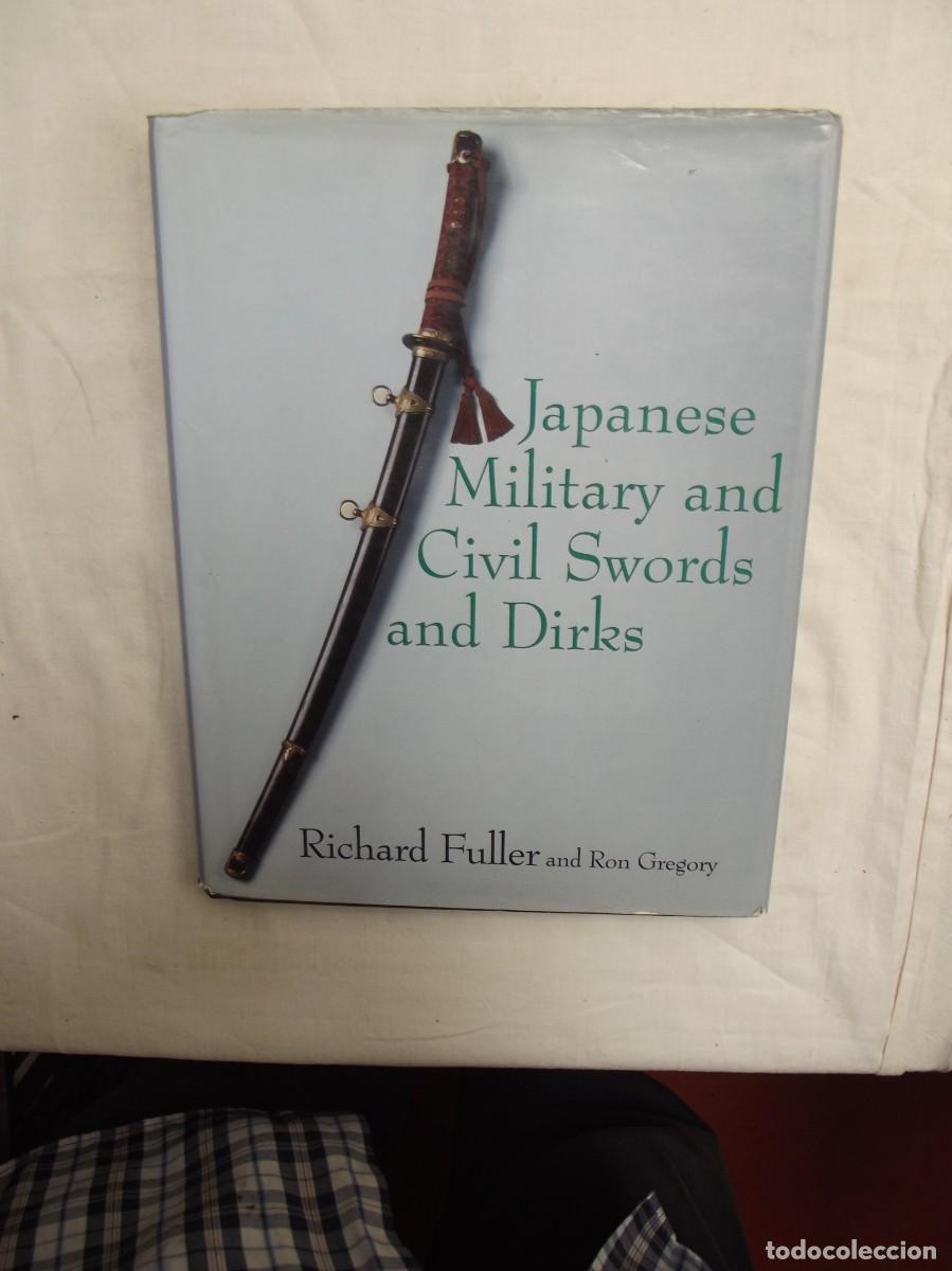Libros de segunda mano: JAPANESE MILITARY AND CIVIL SWORDS AND DIRKS / RICHARD FULLER AND RON GREGORY