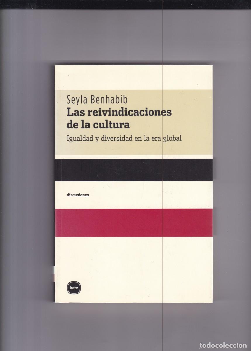 Libros de segunda mano: LAS REIVINDICACIONES DE LA CULTURA - SEYLA BENHABIB - KATZ EDITORES 2006-1&ordf; EDICION