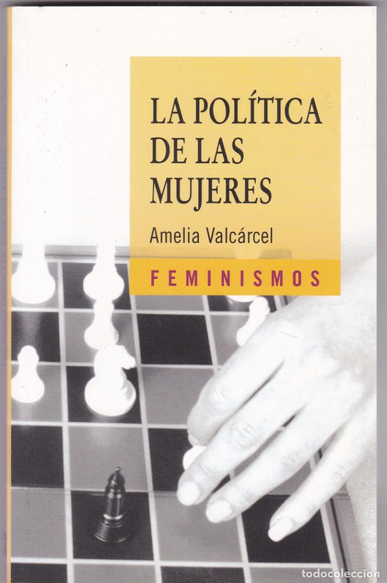 Libros de segunda mano: LA POL&Iacute;TICA DE LAS MUJERES - AMELIA VALC&Aacute;RCEL - EDICIONES C&Aacute;TEDRA/ANAYA 2008