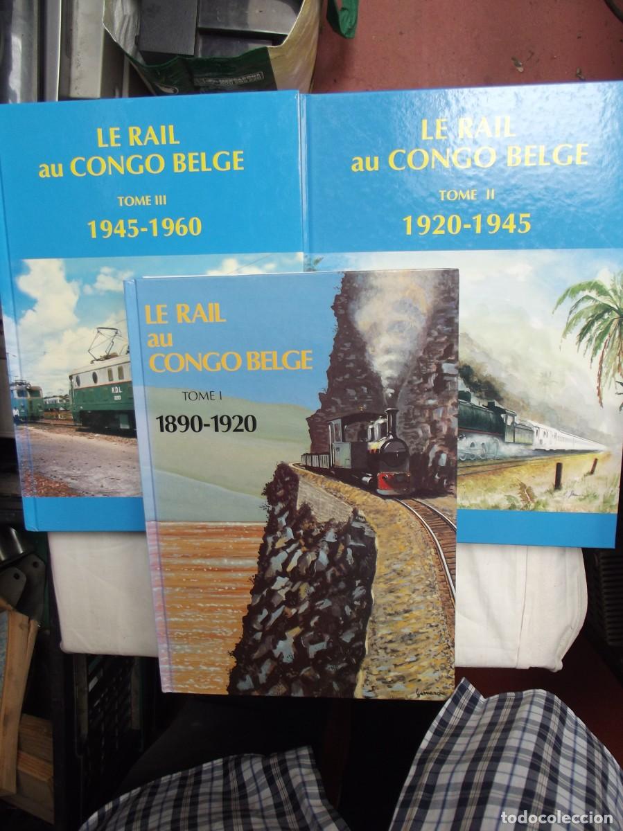 Libros de segunda mano: LE RAIL AU CONGO BELGE 3 TOMOS (1890 - 1920 ) (1920 - 1945 ) ( 1945 - 1960 )