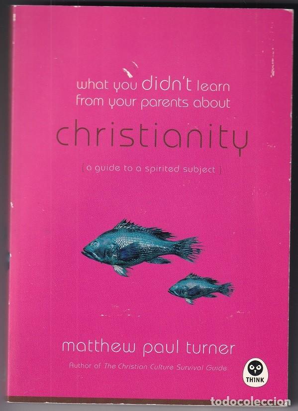 Libros de segunda mano: What you didn't learn from your parents about Christianity - Matthew Paul Turner