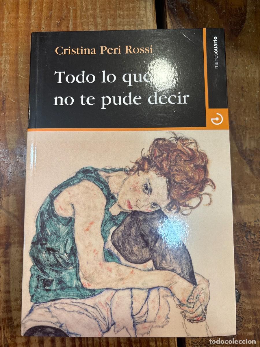 Libros de segunda mano: Todo lo que no te pude decir Peri Rossi, Cristina