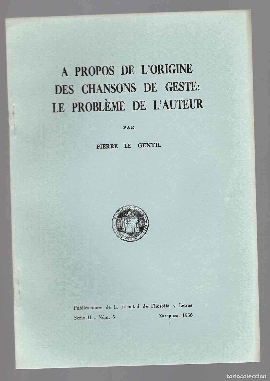 Libros de segunda mano: A PROPOS DE L'ORIGINE DES CHANSONS DE GESTE: LE PROBL&Egrave;ME DE L'AUTEUR. PIERRE LE GENTIL, 1956