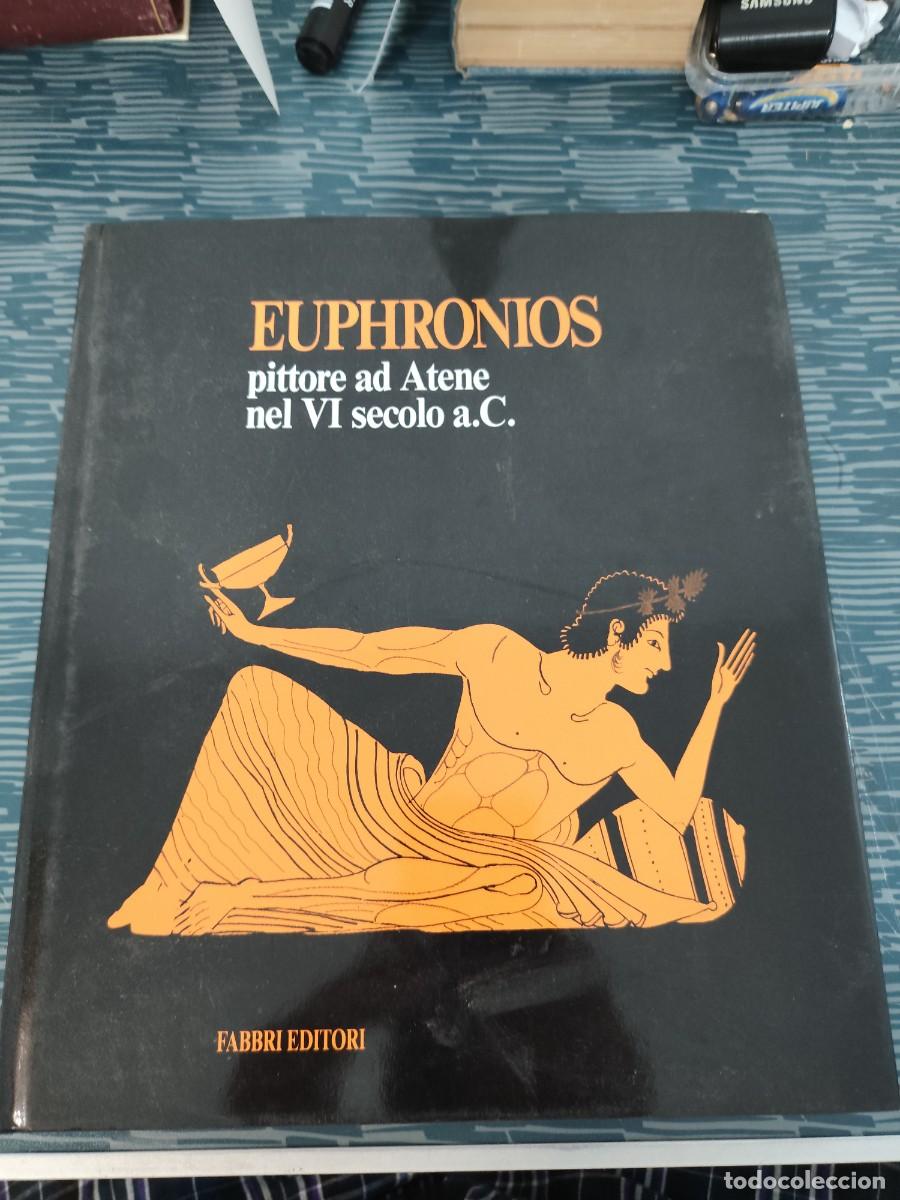 Libros de segunda mano: EUPHRONIOS PITTORE AD ATENE NEL VI SECOLO A.C.,FABBRI EDITORI,1991,271 P&Aacute;GINAS N