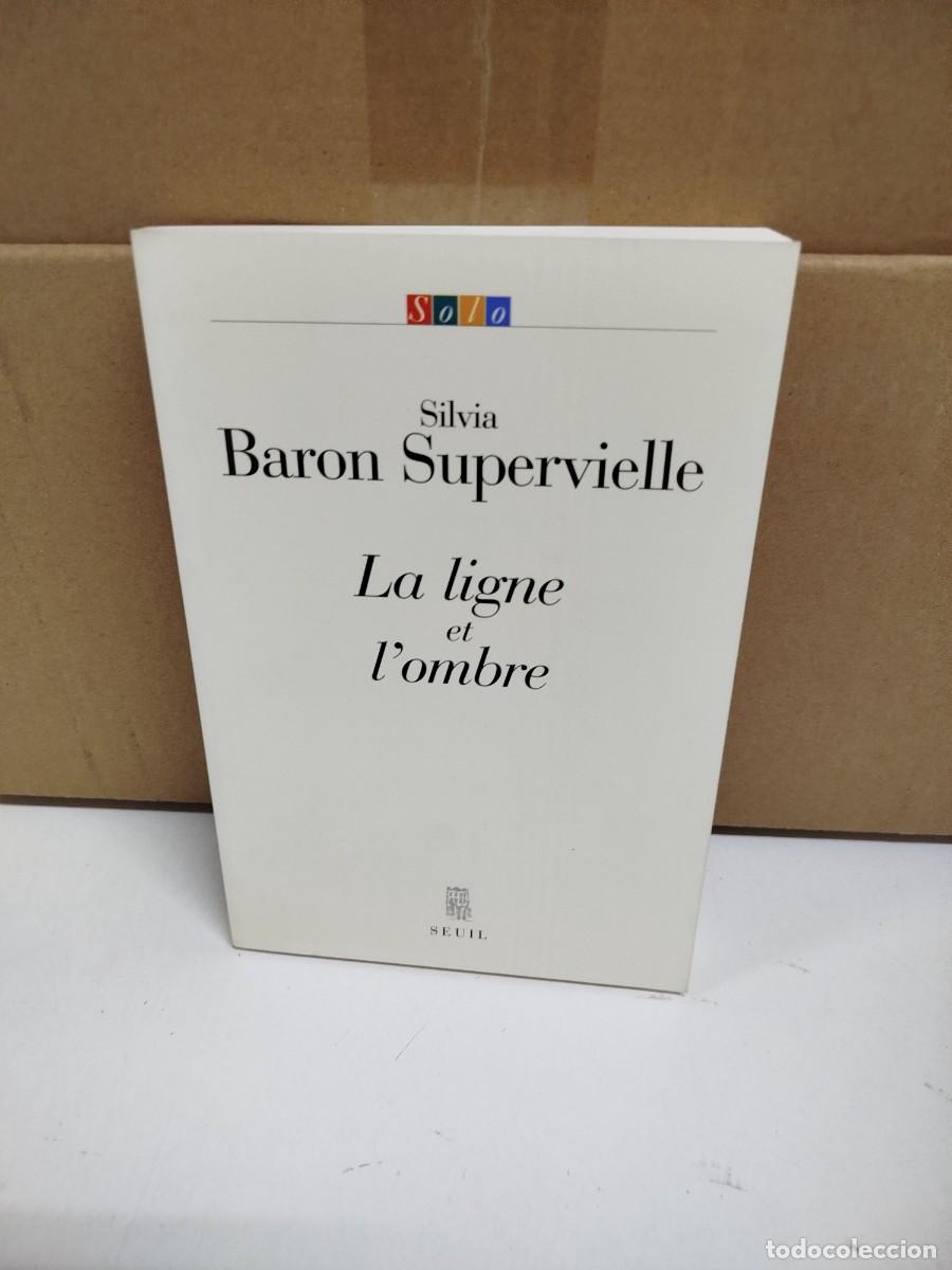 Libros de segunda mano: Silvia Baron SUpervielle - La ligne et l'ombre - Seuil - Idioma: Franc&eacute;s