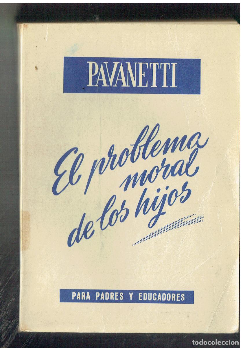 Libros de segunda mano: PAVANETTI. EL PROBLEMA MORAL DE LOS HIJOS. PARA PADRES Y EDUCADORES. EDIT. ORIESNS. 1960. (Z/34.2)