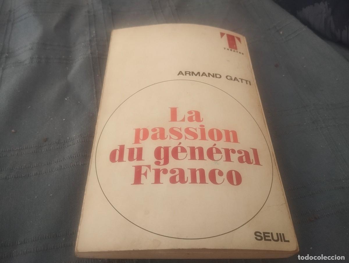Libros de segunda mano: LA PASSION DU GENERAL FRANCO - ARMAND A. GATTI - LIBRO EN FRANCES