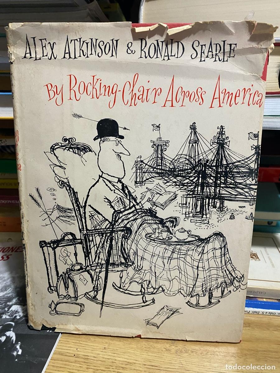 Libros de segunda mano: ALEX ATKINSON AND RONAL SEARIE, BY ROCKING CHAIR ACROSS AMERICA
