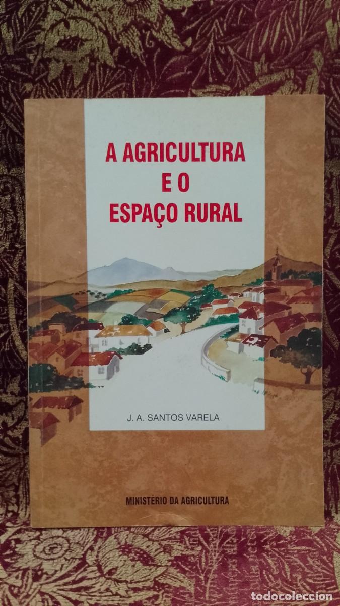 Libros de segunda mano: A Agricultura e o Espa&ccedil;o Rural - J. A. Santos Varela