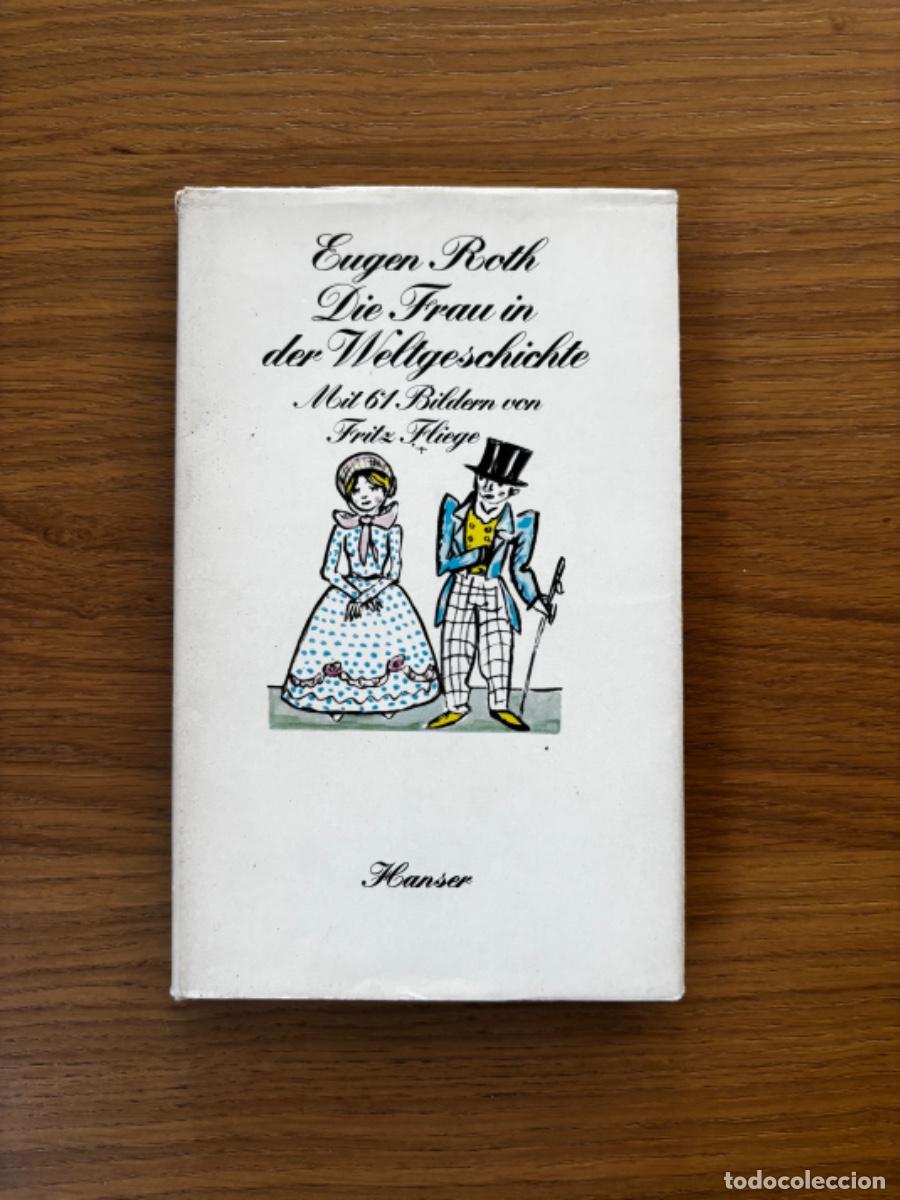 Libros de segunda mano: Die Frau in der Weltgeschichte - Eugen Roth - Hanser 1974 - Ilustrado