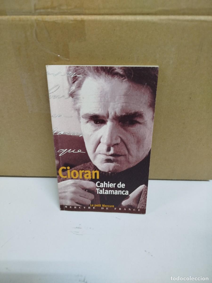 Libros de segunda mano: Cioran - Cahier de Talamanca - Le petit Mercure - Idioma: Franc&eacute;s