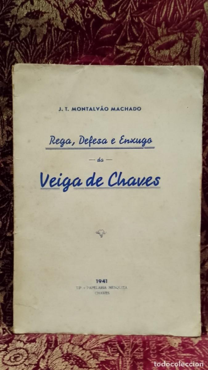 Libros de segunda mano: Rega, defesa e enxugo da Veiga de Chaves 1941 J. T. Montalv&atilde;o Machado