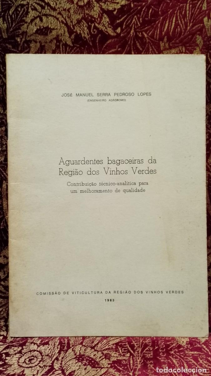 Libros de segunda mano: Aguardentes Bagaceiras da Regi&atilde;o dos Vinhos Verdes - Jos&eacute; Manuel Serra Pedroso Lopes