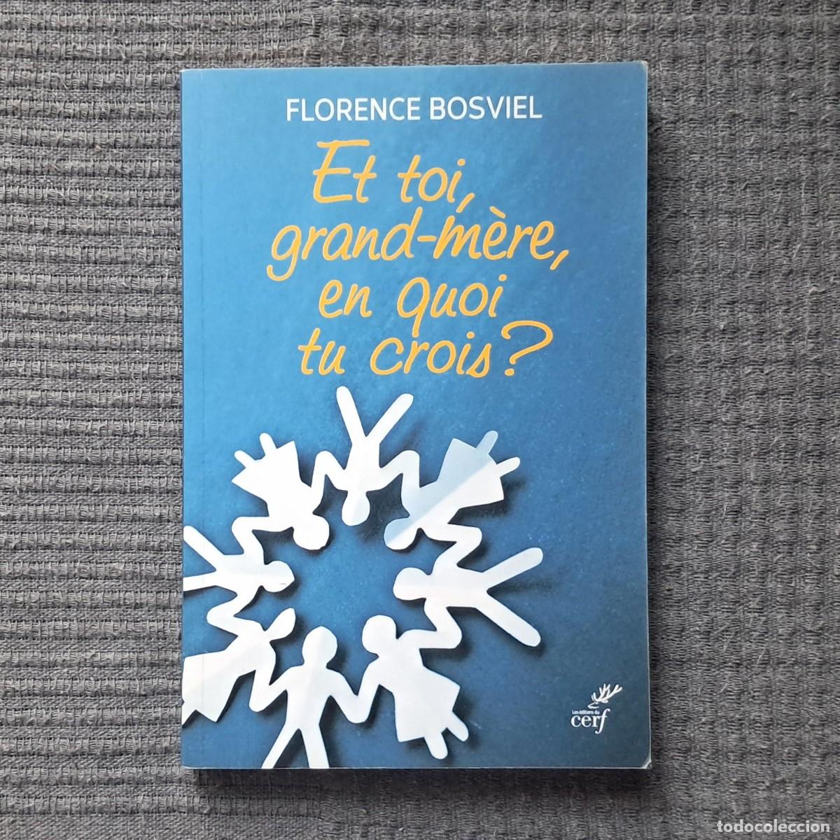 Libros de segunda mano: ET TOI, GRAND-M&Egrave;RE, EN QUOI TU CROIS? - FLORENCE BOSVIEL