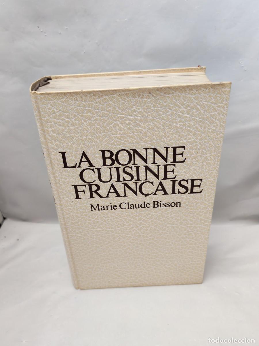 Libros de segunda mano: Marie Claude Bisson: LA BONNE CUISINE FRAN&Ccedil;AISE (tapa dura sin sobrecubierta)