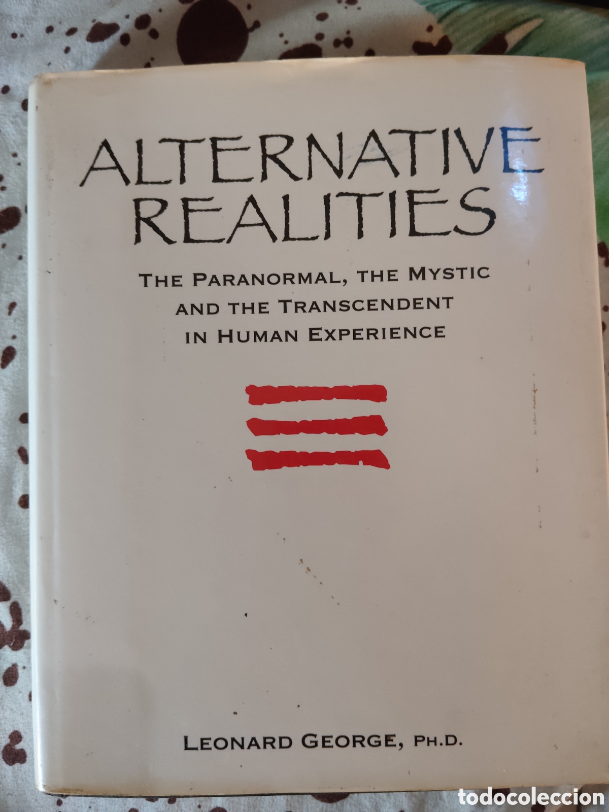 Libros de segunda mano: Alternative Realities: The Paranormal, the Mystic, and the Transcendent in Human Experience - George