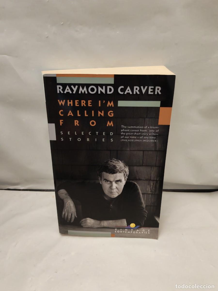 Livres d'occasion: Raymond Carver: Where I'm Calling from: New and Selected Stories (Vintage Contemporaries)