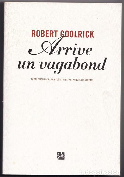 Libros de segunda mano: Arrive un vagabond - Robert Goolrick