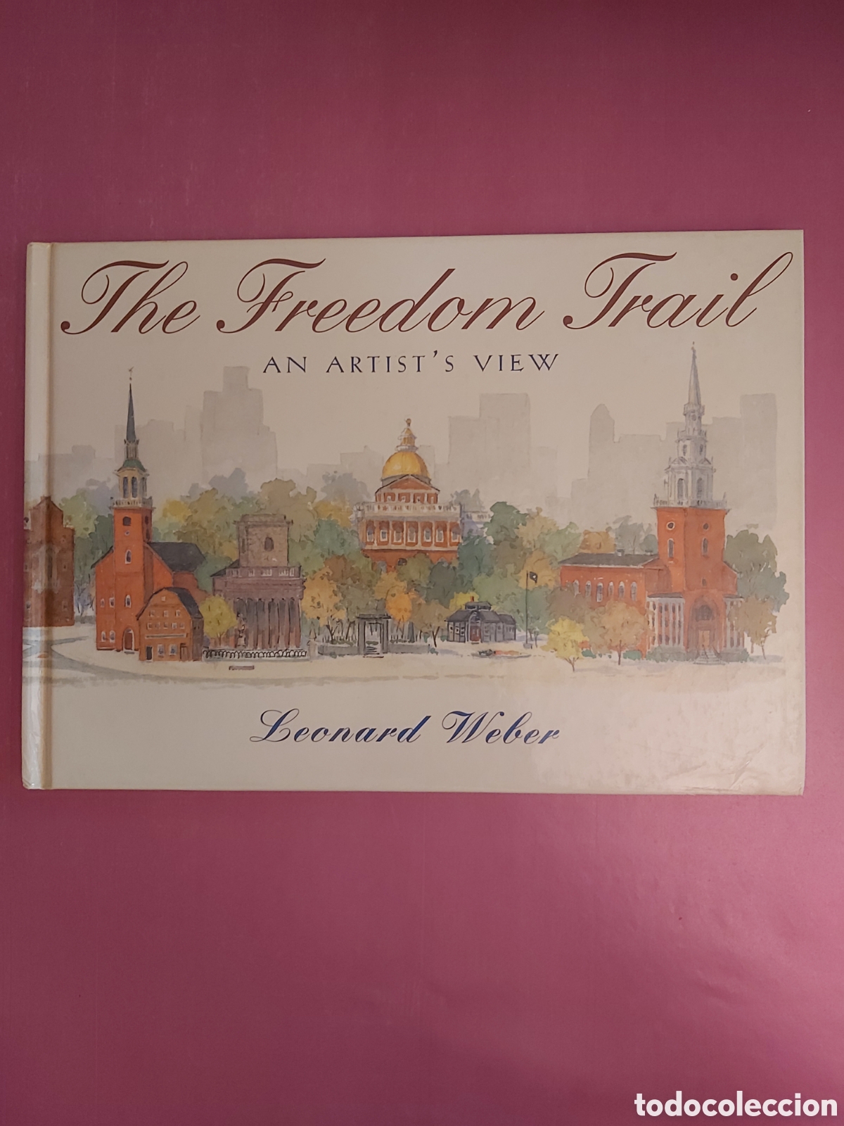 Libros de segunda mano: THE FREEDOM TRAIL AN ARTIST'S VIEW LEONARD WEBER