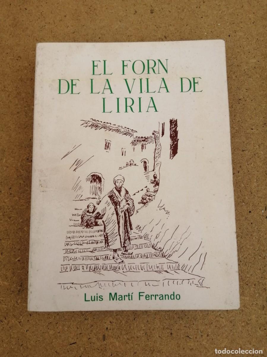 Libros de segunda mano: EL FORN DE LA VILA DE LIRIA (LUIS MARTI FERRANDO) ESCRITO EN VALENCIANO