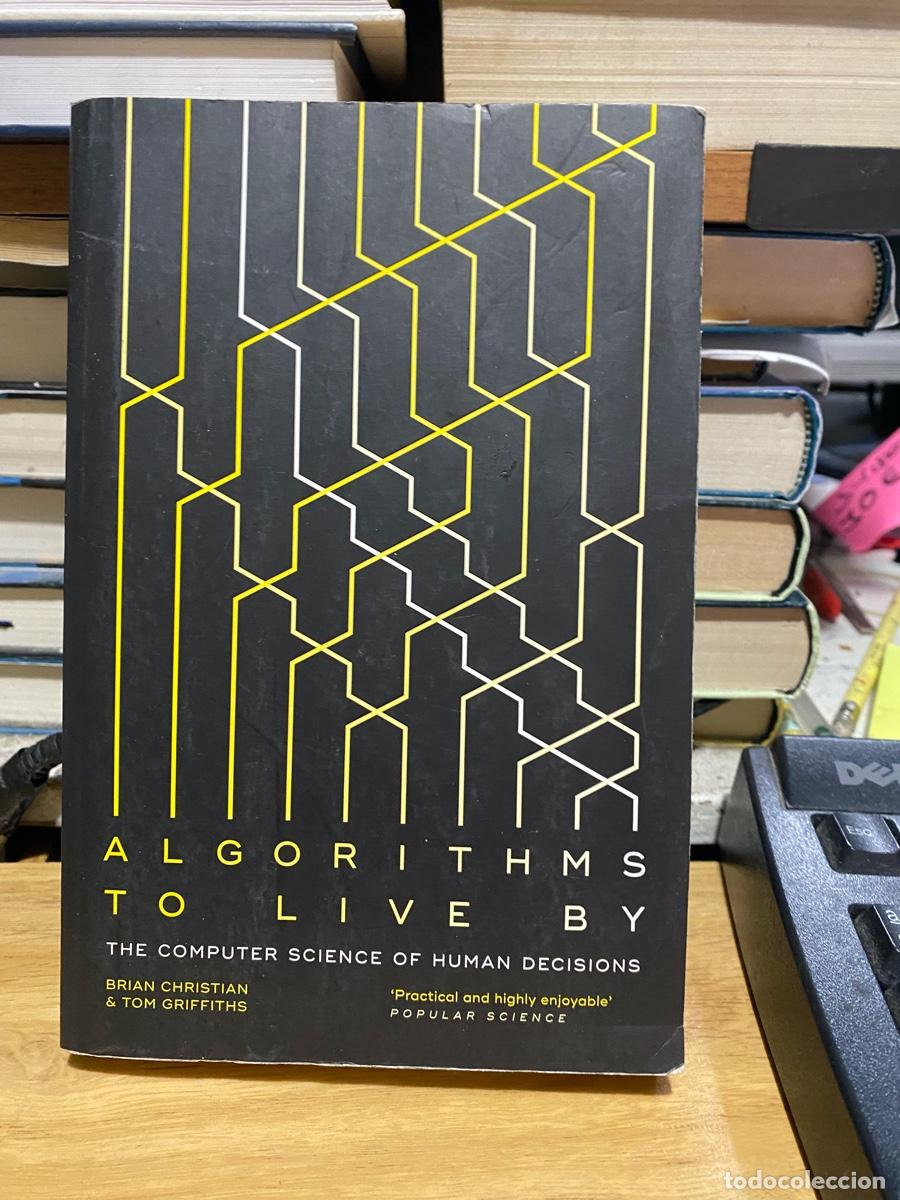 Libros de segunda mano: ALGORITHS TO LIVE BY, BRIAN CHRISTIAN AND TOM GRIFFITHS