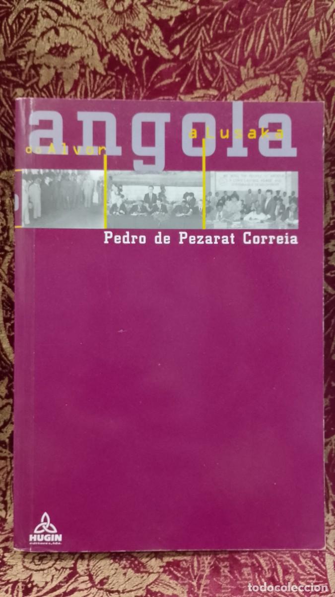 Libros de segunda mano: Angola do Alvor a Lusaka - Pedro de Pezarat Correia