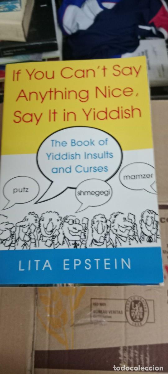 Libros de segunda mano: IF YOU CAN`T SAY ANYTHING NICE. SAY IT IN YIDDISH LITA EPSTEIN LIBRO GG-829